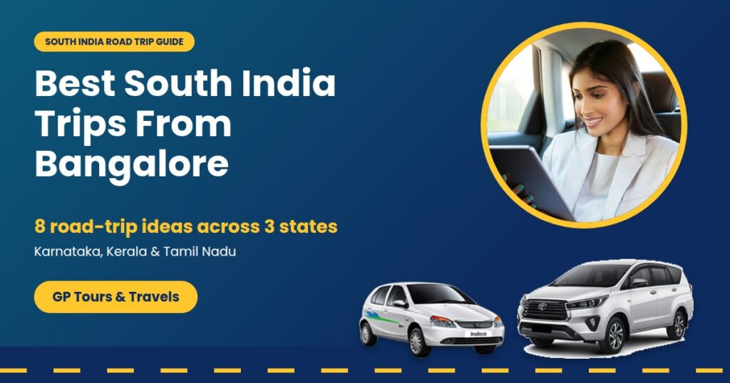 Best South India trips from Bangalore by road with GP Tours & Travels outstation cabs